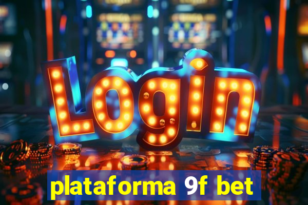 plataforma 9f bet